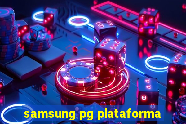 samsung pg plataforma